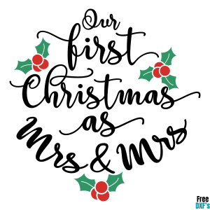Free Our First Christmas as Mrs and Mrs DXF