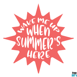 Free Wake me up when Summer's here DXF