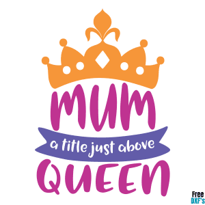 Free Mum a title just above Queen DXF