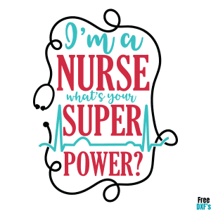 Free I'm a Nurse what's your Super Power DXF