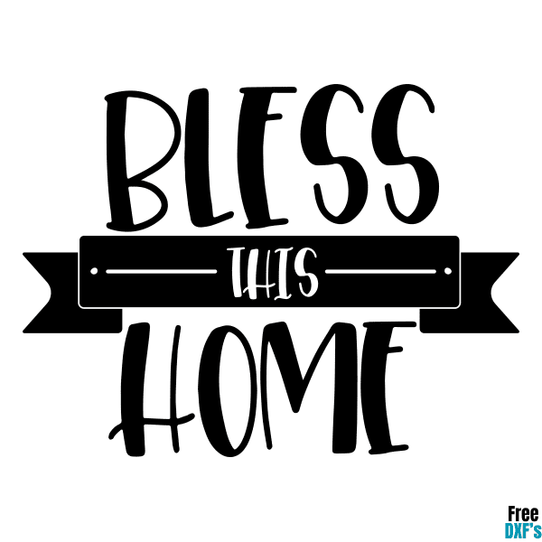 Free Bless this Home DXF