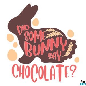 Free Did some Bunny say Chocolate? DXF