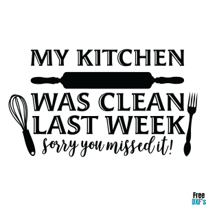 Free My Kitchen was Clean Last Week DXF