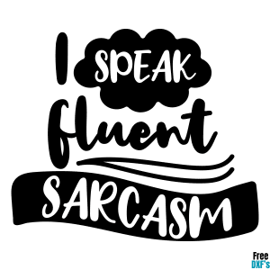 Free I speak fluent sarcasm DXF