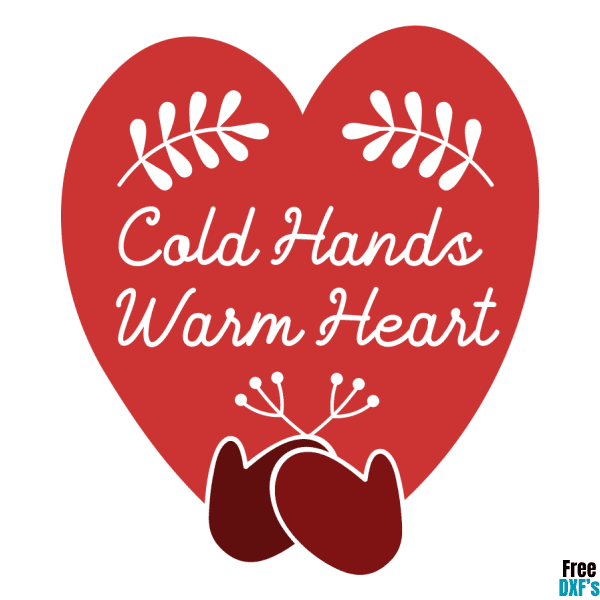 Free Cold Hands Warm Heart DXF