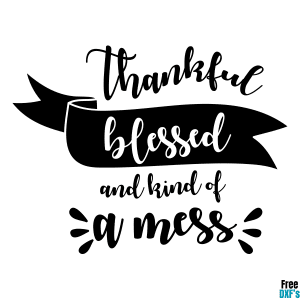 Free Thankful Blessed and Kind of a Mess DXF