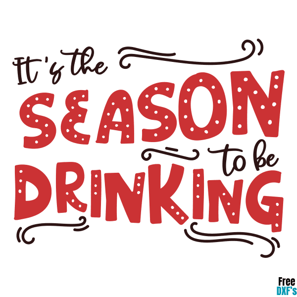 Free Christmas it’s the Season to be Drinking DXF
