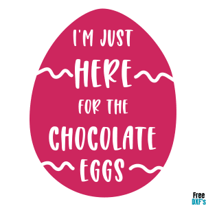 Free I'm just here for the Chocolate Eggs DXF