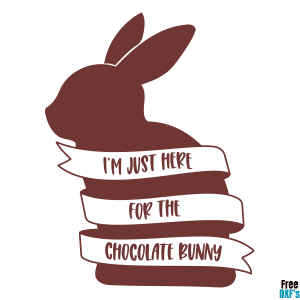 Free Easter I'm just here for the Chocolate Bunny DXF