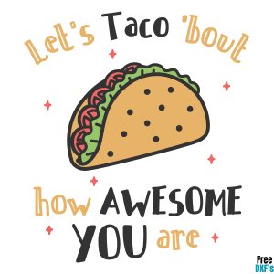 Free Let's Taco 'bout how awesome you are DXF