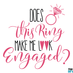 Free Does this ring make me look engaged Quote DXF
