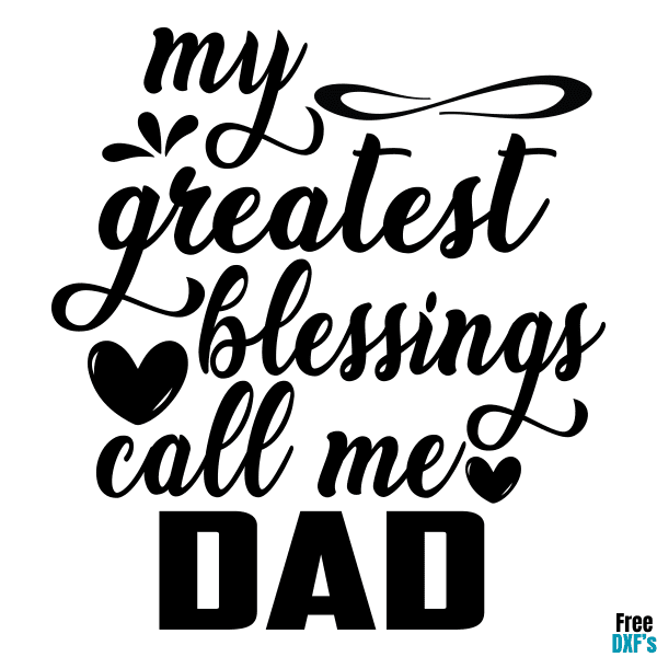 Free My Greatest Blessings Call Me Dad DXF