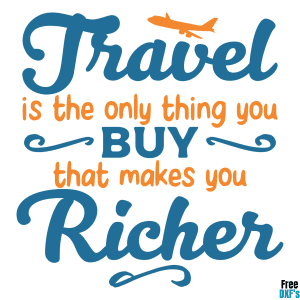 Free Travel is the Only Thing You Buy that Makes You Richer DXF