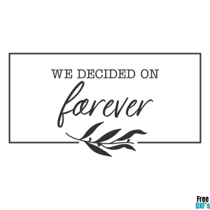 Free Wedding We decided on Forever DXF
