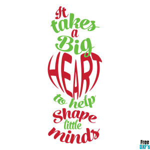 Free It takes a big Heart to help shape little minds DXF