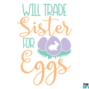 Free Will Trade Sister for Eggs Design 2 DXF