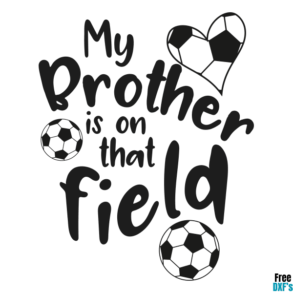 Free My Brother is on that Field Soccer Quote DXF