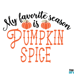 Free My Favorite Season is Pumpkin Spice DXF